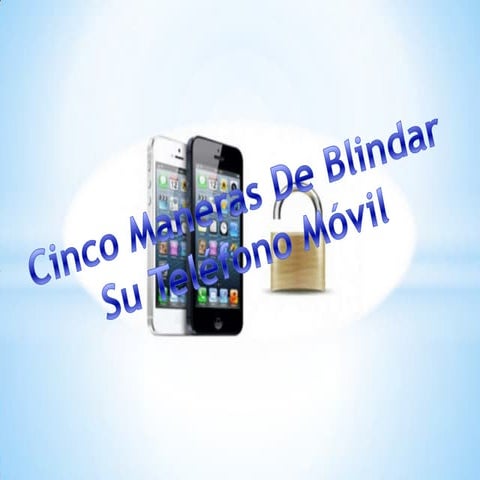 Cinco Maneras De Blindar Su Teléfono Movil