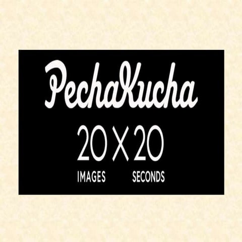 Pecha Kucha 