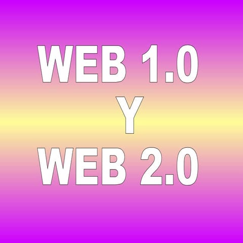 Web 1.0 y Web  2.0