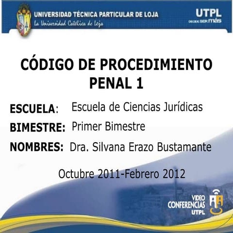 UTPL-CÓDIGO DE PROCEDIMIENTO PENAL I-I-BIMESTRE-(OCTUBRE 2011-FEBRERO 2012)
