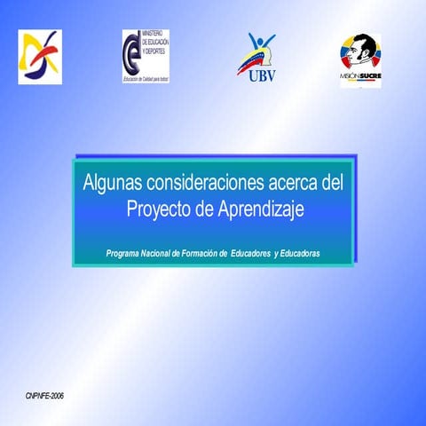 ALGUNAS CONSIDERACIONES ACERCA DEL PROYECTO DE APRENDIZAJE