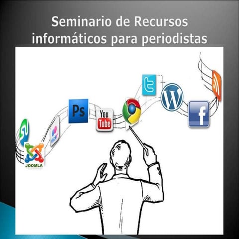 Presentación de Seminario de recursos informáticos para periodistas 2013