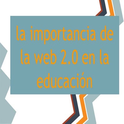la importancia de la web 2.0 en la educación 