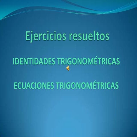 Presentación ejercicios identidades y ecuaciones trigonométricas