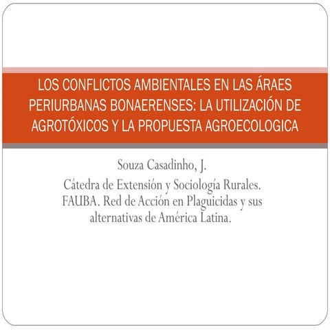 LOS CONFLICTOS AMBIENTALES EN LAS ÁRAES PERIURBANAS BONAERENSES: LA UTILIZACIÓN DE AGROTÓXICOS Y LA PROPUESTA AGROECOLOGICA 