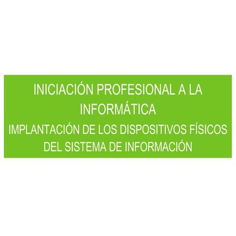 Implantación de los dispositivos físicos del sistema de información