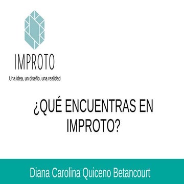 ¿Qué encuentras en IMPROTO?