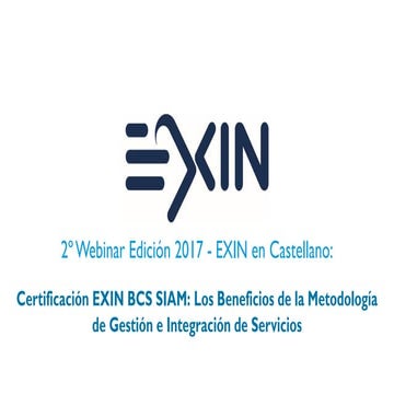 2º Webinar EXIN en Castellano: EXIN BCS SIAM certification: Benefits of Servi...