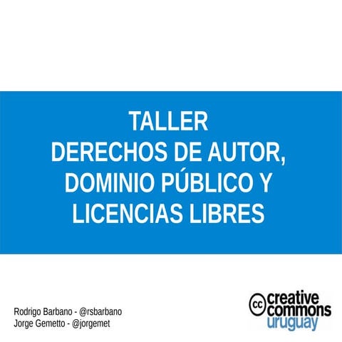 Derechos de autor, dominio público y licencias libres - WikiConferencia Uruguay 2015