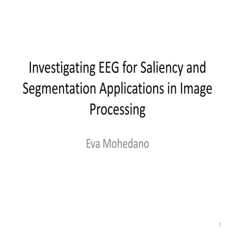 Eva Mohedano, "Investigating EEG for Saliency and Segmentation Applications i...