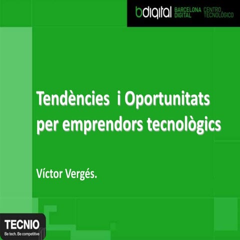 Presentacio Tendencies i Oportunitats Emprenedors Tecnologics