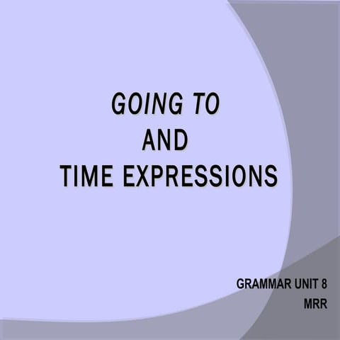Be going to & time expressins