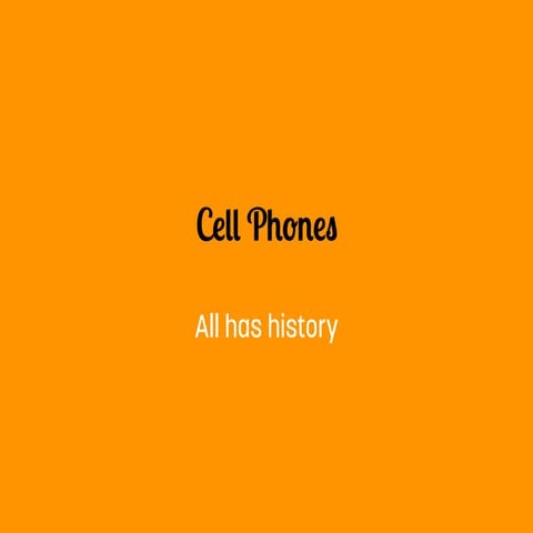 Cell Phones: They have history