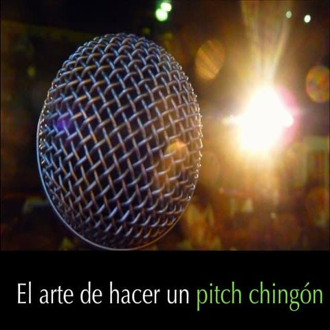 'El arte de hacer un pitch chingón' for Startup Weekend Cancun