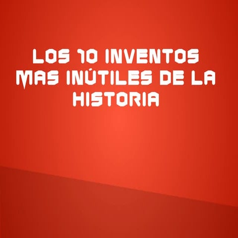 los 10 inventos mas inútiles de la historia | ODP