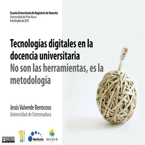 Tecnologías digitales en la docencia universitaria. No son las herramientas, ...