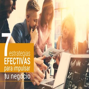 7 estrategias efectivas para impulsar a tu negocio
