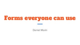 Forms Everyone Can Use