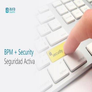 Presentacion AuraQuantic BPM + Seguridad