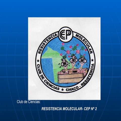 "Resistencia molecular" club de ciencias del CEP 2
