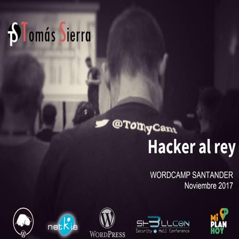 Presentación "Hacker al rey" - WordCamp Santander 2017