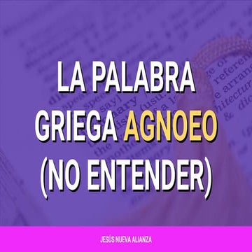 📗 [Presentación] La palabra griega agnoeo (no entender)