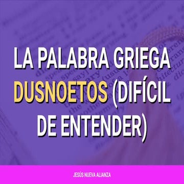 📗 [Presentación] La palabra griega dusnoetos (difícil de entender)
