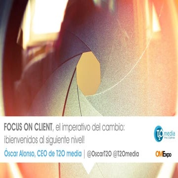 Focus on client, el imperativo del cambio: ¡bienvenidos al siguiente nivel! |...