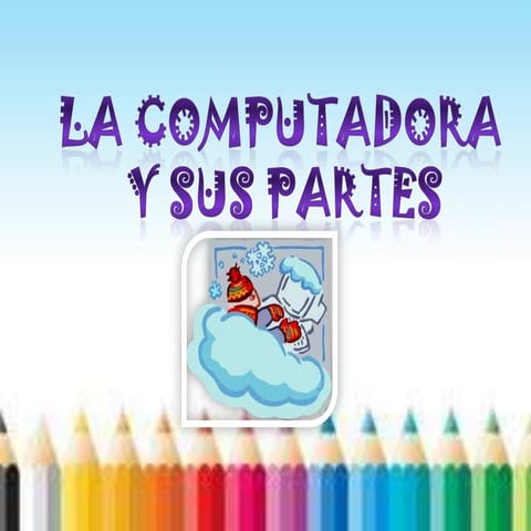 La computadora y sus Partes