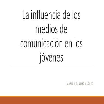 La influencia de los medios de comunicación en los jovenes | PPT