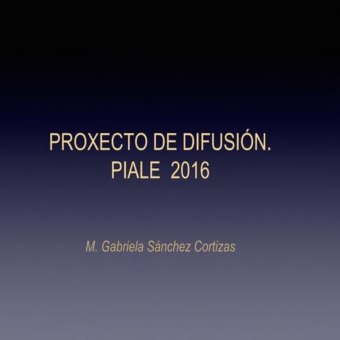 Proxecto Difusión PIALE 2016 Gabriela