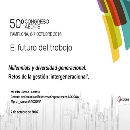 Pilar Ramón. Reimagina el trabajo: el cambio generacional. 50º Congreso Inter...