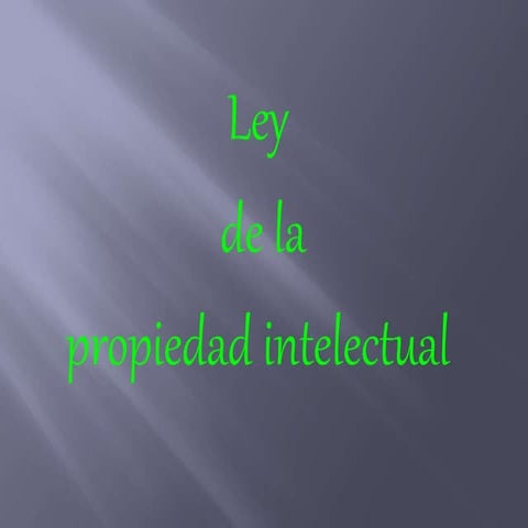 LEY DE LA PROPIEDAD INTELECTUAL Y LICENCIAS DE SOFTWARE | PPTX