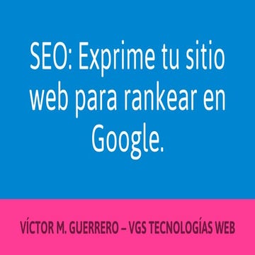SEO: Exprime tu sitio web para rankear en Google. Ponencia X BetaBeers - Zara...