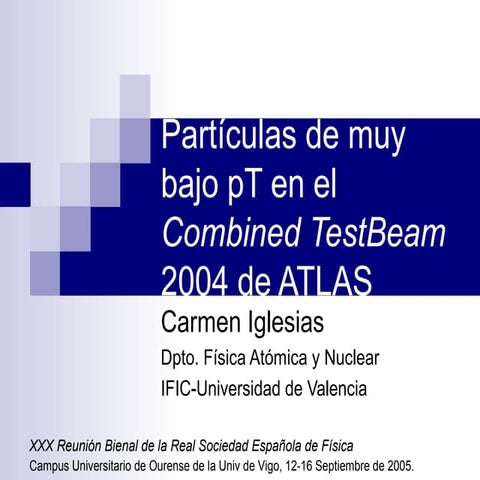 Presentacion Bienal Española de Física 2005  "Combined TestBeam a muy bajo pt"