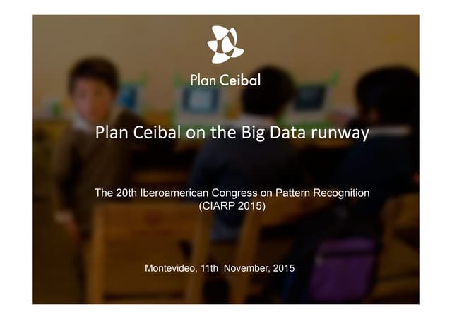 Presentacion "Plan	Ceibal on	the Big Data runway" (Cecilia Marconi, Fundación...