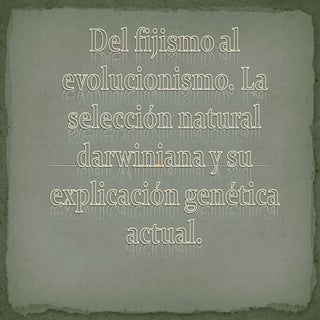 Del fijismo al evolucionismo. La se...