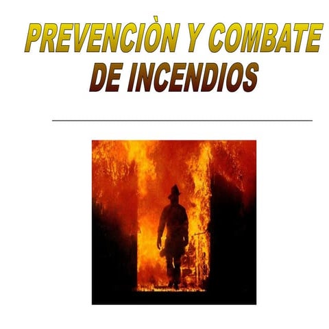 PRESENTACION PREVENCION Y COMBATE INCENDIOS | PPT