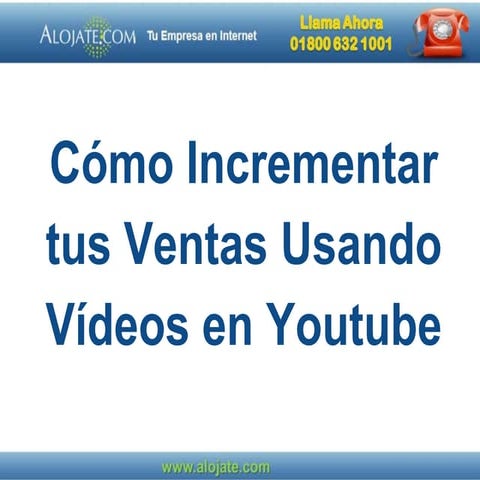 Presentacion como incrementar tus ventas usando videos en youtube