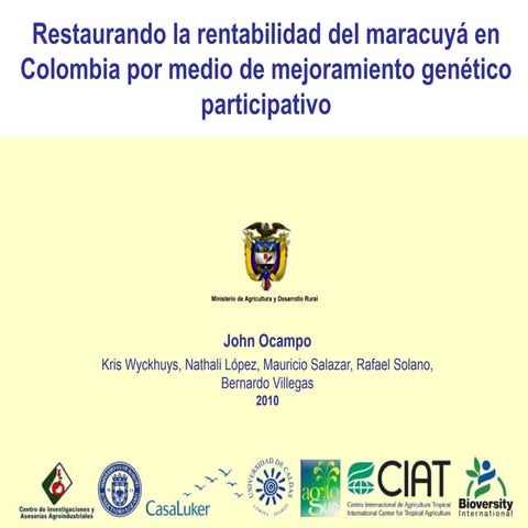Restaurando la rentabilidad del maracuyá en Colombia por medio de mejoramient...