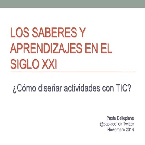 Los saberes y aprendizajes en el siglo XXI: ¿Cómo diseñar actividades con TIC?
