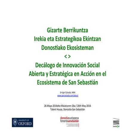 Presentación Decálogo de Innovación Social Abierta y Estratégica en Acción en el Ecosistema de Donostia San Sebastian 26 May2016.pptx