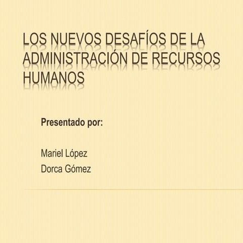 Los Nuevos Desafios de la Administración de Recursos Humanos.