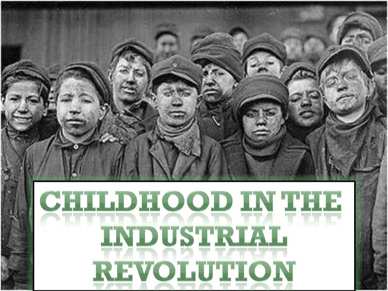 childhood at the Industrial Revolution Child Labour