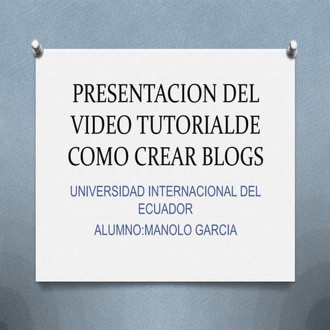 Presentacion del video tutorialde como crear blogs