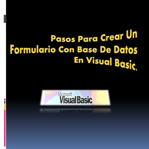 Pasos Para Crear un Formulario Con Base de Datos En Visual Basic