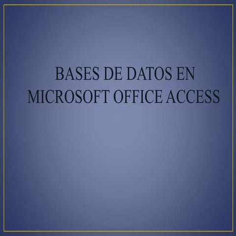 CREAR BASES DE DATOS EN MICROSOFT OFFICE ACCESS