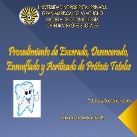 Presentacion de procedimiento de encerado, enmuflado, acrilizado en protesis totales