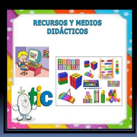 Presentacion  de recursos y medios didacticos