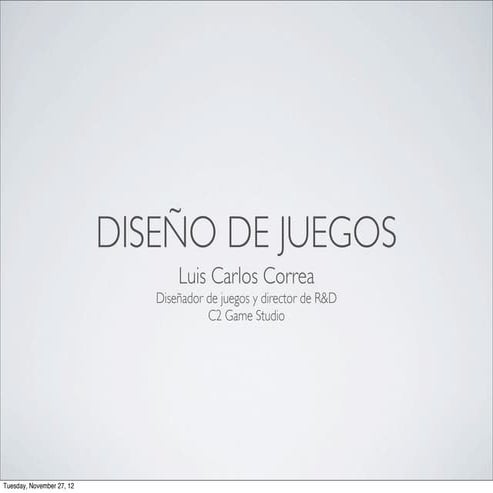 Diseño de videojuegos por Luis Correa Diseñador de juegos C2 Game Studio